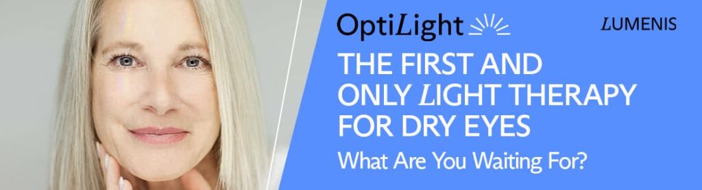 Image reads: OptiLight by Lumenis, the first and only light therapy for dry eyes. What are you waiting for?